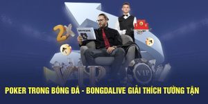 Poker Trong Bóng Đá - Bongdalive Giải Thích Tường Tận