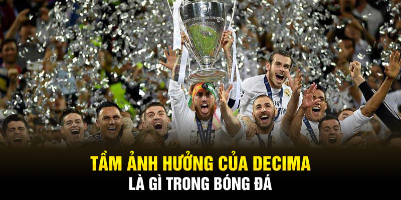 Tầm ảnh hưởng của Decima là gì trong bóng đá