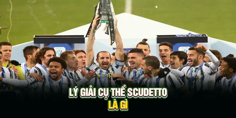 Lý giải cụ thể Scudetto là gì