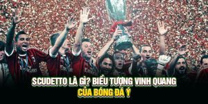 Scudetto Là Gì? Biểu Tượng Vinh Quang Của Bóng Đá Ý